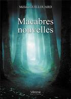 Couverture du livre « Macabres nouvelles » de Melina Guillouard aux éditions Verone