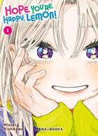 Couverture du livre « Hope You're Happy, Lemon! T01 » de Mizuki Kushikawa aux éditions Mana Books