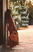 Couverture du livre « Viens-tu du ciel profond : Louise ; Sacha » de Sophie Richer aux éditions Librinova