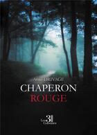 Couverture du livre « Chaperon Rouge » de Anne Drivage aux éditions Les Trois Colonnes