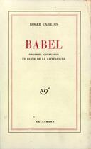 Couverture du livre « Babel ; orgueil, confusion et ruine de la littérature » de Roger Caillois aux éditions Gallimard