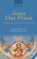 Couverture du livre « Jesus Our Priest: A Christian Approach to the Priesthood of Christ » de Jones Michael Keenan aux éditions Oup Oxford