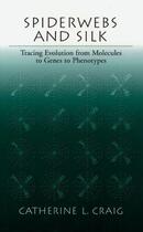 Couverture du livre « Spiderwebs and Silk: Tracing Evolution From Molecules to Genes to Phen » de Craig Catherine L aux éditions Oxford University Press Usa