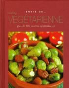 Couverture du livre « ENVIE DE... ; cuisine végétarienne ; plus de 100 recettes appétissantes » de  aux éditions Parragon
