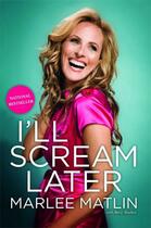 Couverture du livre « I'll Scream Later » de Matlin Marlee aux éditions Gallery Books