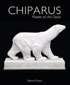 Couverture du livre « Chiparus master of art deco » de Shayo Alberto aux éditions Antique Collector's Club