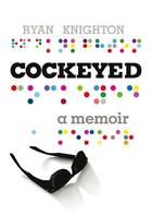 Couverture du livre « Cockeyed ; A Memoir » de Ryan Knighton aux éditions Atlantic Books