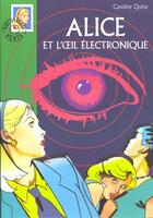 Couverture du livre « Alice et l'oeil électronique » de Caroline Quine aux éditions Hachette Jeunesse