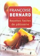 Couverture du livre « Recettes Faciles De Patisserie » de Françoise Bernard aux éditions Hachette Pratique