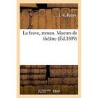 Couverture du livre « La fauve, roman. moeurs de theatre » de J.-H. Rosny aux éditions Hachette Bnf