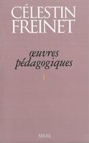 Couverture du livre « Oeuvres pédagogiques Tome 1 » de Celestin Freinet aux éditions Seuil