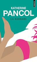 Couverture du livre « La barbare » de Katherine Pancol aux éditions Seuil