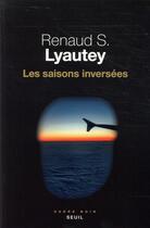 Couverture du livre « Les saisons inversées » de Renaud S. Lyautey aux éditions Seuil