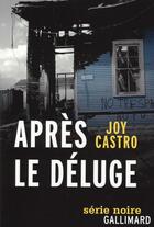 Couverture du livre « Après le déluge » de Joy Castro aux éditions Gallimard