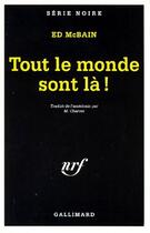 Couverture du livre « Tout le monde sont la ! » de Ed Mcbain aux éditions Gallimard