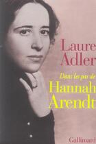 Couverture du livre « Dans les pas de Hannah Arendt » de Laure Adler aux éditions Gallimard