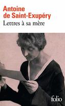 Couverture du livre « Lettres à sa mère » de Antoine De Saint-Exupery aux éditions Gallimard