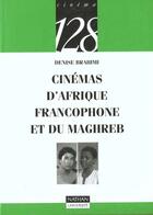 Couverture du livre « Cinemas D'Afrique Francophone Et Du Maghreb » de Denise Brahimi aux éditions Nathan