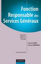 Couverture du livre « Fonction responsable des services généraux ; organiser, optimiser, manager » de Laurent Maimi et Francis Parronchi aux éditions Dunod