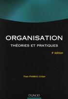 Couverture du livre « Organisation (4e édition) » de Yves-Frederic Livian aux éditions Dunod
