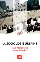 Couverture du livre « La sociologie urbaine (3e édition) » de Jean-Marc Stebe et Herve Marchal aux éditions Que Sais-je ?