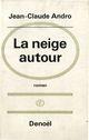 Couverture du livre « La neige autour » de Andro Jean-Claude aux éditions Denoel