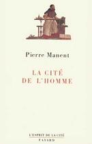 Couverture du livre « La Cité de l'homme » de Pierre Manent aux éditions Fayard