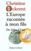 Couverture du livre « L'europe racontee a mon fils » de Christine Ockrent aux éditions Robert Laffont