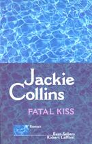 Couverture du livre « Fatal kiss » de Jackie Collins aux éditions Robert Laffont