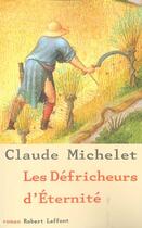 Couverture du livre « Les defricheurs d'eternite » de Claude Michelet aux éditions Robert Laffont