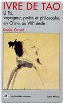 Couverture du livre « Ivre de tao ; Li Po, voyageur, poète et philosophe en Chine, au VIII siècle » de Daniel Giraud aux éditions Albin Michel