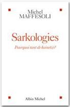 Couverture du livre « Sarkologies ; pourquoi tant de haine(s) ? » de Michel Maffesoli aux éditions Albin Michel