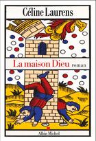 Couverture du livre « La Maison Dieu » de Celine Laurens aux éditions Albin Michel