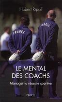 Couverture du livre « Le mental des coachs » de Hubert Ripoll aux éditions Payot