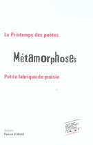 Couverture du livre « Metamorphoses petite fabrique de poesie » de Printemps Des Poetes aux éditions Seghers