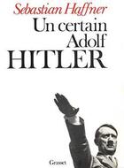 Couverture du livre « Un certain Adolf Hitler » de Sebastian Haffner aux éditions Grasset Et Fasquelle