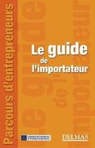 Couverture du livre « Le guide de l'importateur » de Ccip - Inforeg aux éditions Delmas