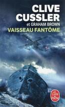 Couverture du livre « Vaisseau fantôme » de Clive Cussler et Graham Brown aux éditions Le Livre De Poche