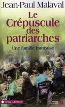 Couverture du livre « Le crepuscule des patriarches » de Jean-Paul Malaval aux éditions Presses De La Cite