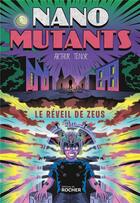 Couverture du livre « Nano-Mutants T.1 ; le réveil de Zeus » de Arthur Tenor aux éditions Rocher