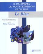 Couverture du livre « Le dictionnaire des mots et expressions du xx siecle ; le bleu » de Annie Mollard-Desfour aux éditions Cnrs