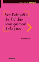 Couverture du livre « Vers l'intégration des TIC dans l'enseignement des langues » de N Guichon aux éditions Didier