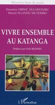 Couverture du livre « Vivre ensemble au Katanga » de Marcel Ngandu Mutombo et Donatien Dibwe Dia Mwembu aux éditions Editions L'harmattan