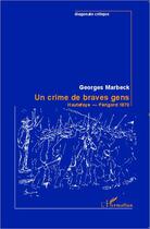 Couverture du livre « Un crime de braves gens ; Hautefaye - Périgord 1870 » de Georges Marbeck aux éditions Editions L'harmattan