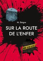 Couverture du livre « Sur la route de l'enfer » de Daigre M. aux éditions Books On Demand