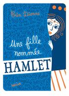 Couverture du livre « Une fille nommée Hamlet » de Erin Dionne aux éditions Helium
