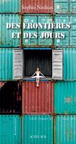 Couverture du livre « Des frontières et des jours » de Sophie Nauleau aux éditions Actes Sud