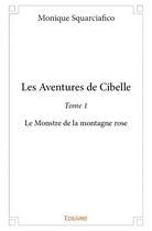 Couverture du livre « Les aventures de Cibelle t.1 » de Monique Squarciafico aux éditions Edilivre