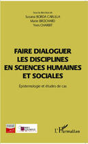 Couverture du livre « Faire dialoguer les disciplines en sciences humaines et sociales ; épistemologie et études de cas » de Susana Borda Carulla et Marie Brochard et Yves Charbit aux éditions Editions L'harmattan