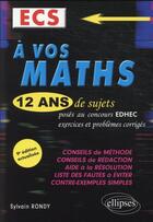 Couverture du livre « À vos maths ! ; 12 ans de sujets corrigés posés au concours EDHEC de 2010 à 2021 : ECS (9e édition) » de Sylvain Rondy aux éditions Ellipses